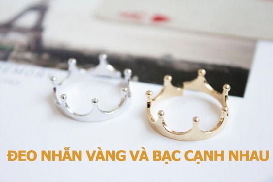 Đeo nhẫn vàng và bạc cạnh nhau có sao hay không?